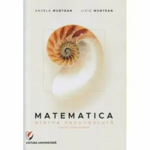Matematica. Eterna Necunoscuta de Angela Muntean