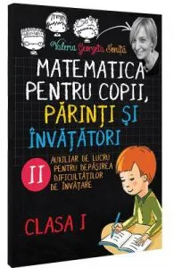 Matematica pentru copii, parinti si invatatori cls 1 Caietul II de Valeria Georgeta Ionita