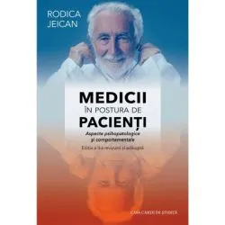 Medicii in postura de pacienti. Aspecte psihopatologice si comportamentale. Editia a 2-a de Rodica Jeican