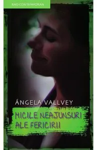Micile neajunsuri ale fericirii de Vallvey Angela
