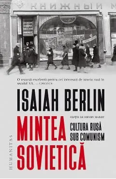 Mintea sovietica. Cultura rusa sub comunism de Isaiah Berlin