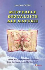 Misterele dezvaluite ale naturii de Jakob Lorber