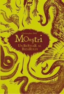 Monstri. Un bestiar al bizarului de Cristopher Dell