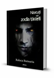 Nascuti sub zodia tacerii. Volumul 2 de Raluca Butnariu