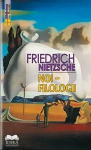 Noi - Filologii de Friedrich Nietzsche