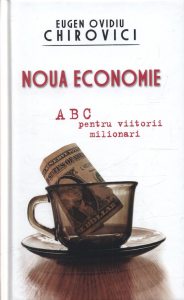 Noua economie. ABC pentru viitorii milionari