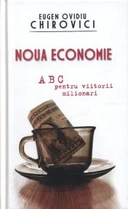 Noua economie. ABC pentru viitorii milionari