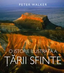 O istorie ilustrata a Tarii Sfinte de Peter Walker