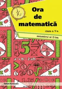 Ora de matematica clasa a V-a sem. 2 de Petre Nachila