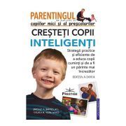 Parentingul copiilor mici si al prescolarilor. Cresteti copii inteligenti