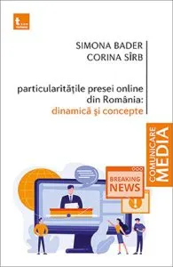 Particularitatile presei online din Romania. Dinamica si concepte de Corina Sirb