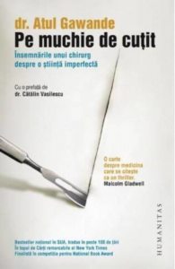 Pe muchie de cutit. Insemnarile unui chirurg despre o stiinta imperfecta