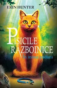 Pisicile razboinice, Vol. 1: In inima padurii de Erin Hunter