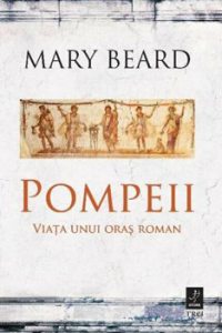 Pompeii. Viata unui oras roman