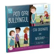 Poti opri bullyingul. Stai deoparte sau intervii? Colectia Cum sa iei decizii corecte