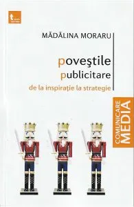 Povestile publicitare. De la inspiratie la strategie de Madalina Moraru