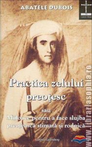 Practica zelului preotesc sau  mijloace pentru a face slujba preoteasca stimata si rodnica