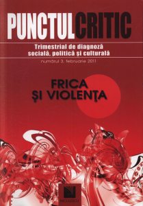 Punctul critic. Trimestrial de diagnoza sociala, politica si culturala (Nr. 3). Frica si violenta