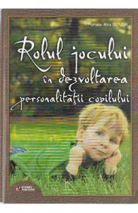Rolul jocului in dezvoltarea personalitatii copilului