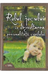 Rolul jocului in dezvoltarea personalitatii copilului de Mariana-Nina Simion