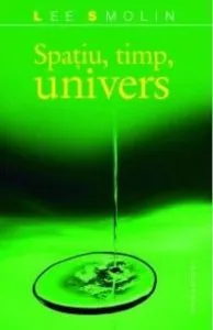 Spatiu, timp, univers de Lee Smolin