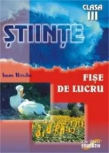 Stiinte - fise de lucru pentru cls. a III-a de Ioana Niculae