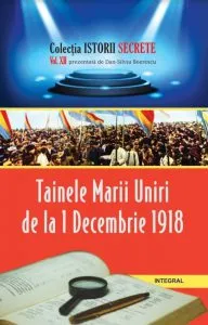 Tainele marii Uniri de la 1 decembrie 1918 de Dan Silviu Boerescu