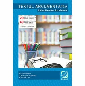 Textul argumentativ pentru BAC de Maria Boghici