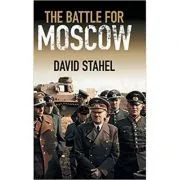 The Battle for Moscow de David Stahel