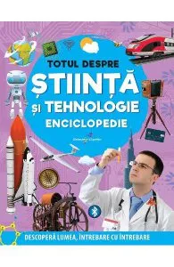 Totul despre stiinta si tehnologie. Enciclopedie de Autor Anonim
