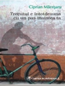 Trecutul e intotdeauna cu un pas inaintea ta