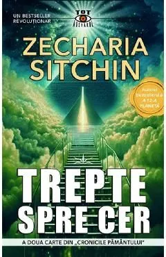 Trepte spre Cer. Seria Cronicile Pamantului Vol.2 de Zecharia Sitchin