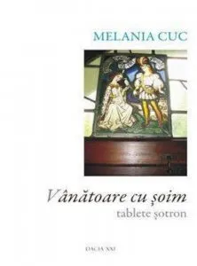 Vanatoare cu soim. Tablete sotron de Melania Cuc
