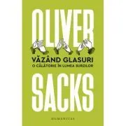 Vazand glasuri. O calatorie in lumea surzilor de Oliver Sacks