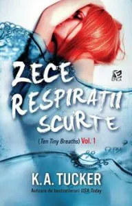 Zece respiratii scurte. Vol. 1 de K. A. Tucker