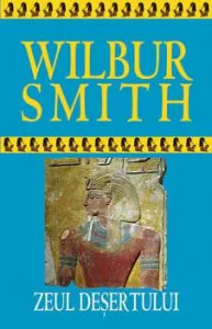 Zeul desertului de Wilbur Smith