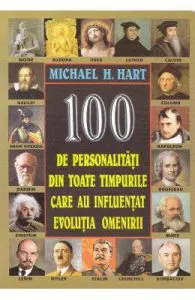 100 de persoanlitati din toate timpurile care au influentat evolutia omenirii de Michael H. Hart