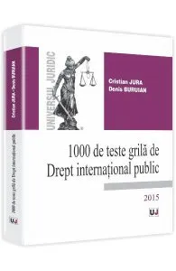 1000 De Teste Grila De Drept International Public 2015 de Cristian Jura