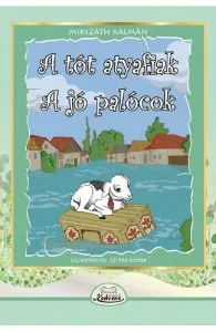 A Tot atyafiak. A jo palocok de Mikszath Kalman