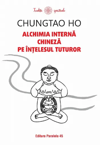 Alchimia internă chineză pe înțelesul tuturor de Chungtao Ho