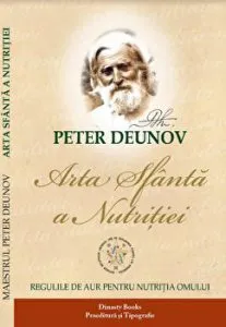 Arta sfanta a nutritiei. Regulile de aur pentru nutritia omului de Peter Deunov