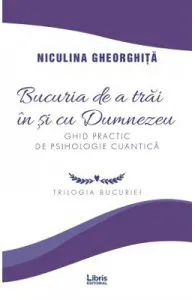 Bucuria de a trai in si cu Dumnezeu de Niculina Gheorghita