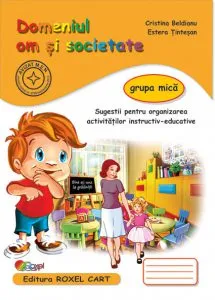 Caiet pentru grupa mica - om si societate de Cristina Beldianu