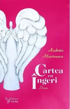 Cartea cu ingeri. Prima de Andreia Marinescu