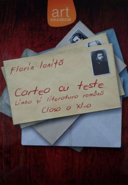 Cartea cu teste. Limba și literatura română. Clasa a XI-a
