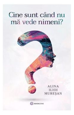 Cine sunt când nu mă vede nimeni?