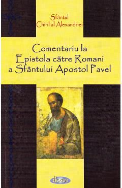 Comentariu la Epistola catre Romani a Sfantului Apostol Pavel