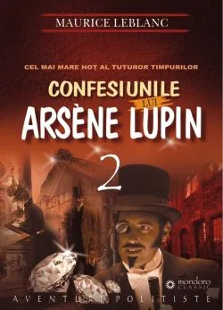 Confesiunile lui Arsene Lupin Vol.2 de Maurice Leblanc