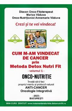 Cum m-am vindecat de cancer prin metoda Detox Nutri Fit Vol.1Ed.4