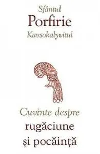 Cuvinte despre rugaciune si pocainta de Sfantul Porfirie Kavsokalyvitul